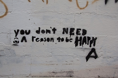 you dont need a reason to be happy graffiti